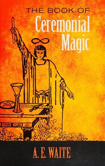 The Book Of Ceremonial Magic-..