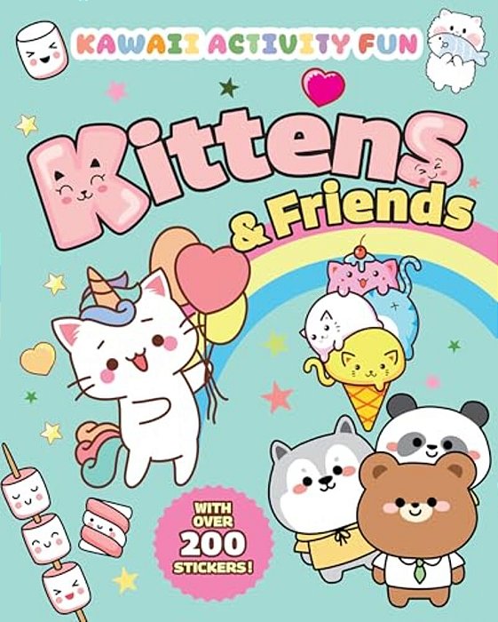 Kittens & Friends: Kawaii Activity Fun (With Over 200 Stickers!)-..