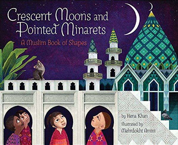 Crescent Moons And Pointed Minarets: A Muslim Book Of Shapes (Islamic Book Of Shapes For Kids, Toddler Book About Religion, Concept Book For Toddlers)-..