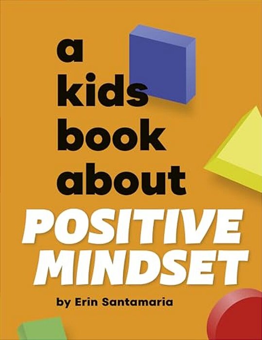 A Kids Book About Positive Mindset-..