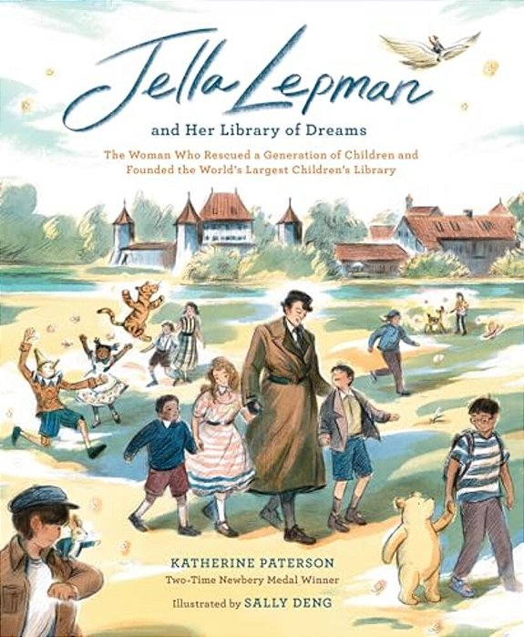 Jella Lepman And Her Library Of Dreams: The Woman Who Rescued A Generation Of Children And Founded The World's Largest Children's Library-..