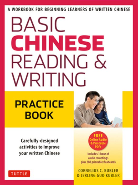 Basic Mandarin Chinese - Reading & Writing Practice Book: A Workbook For Beginning Learners Of Written Chinese (Audio Recordings & Printable Flash Car-..