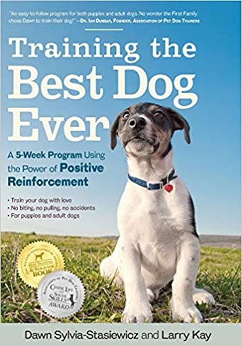 Training The Best Dog Ever: A 5-Week Program Using The Power Of Positive Reinforcement-..