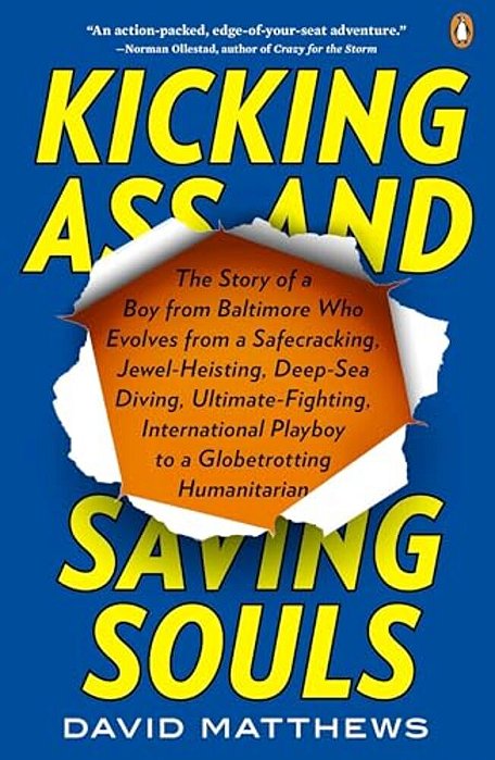 Kicking Ass And Saving Souls: Story Of Boy Fm Baltimore Who Evolves Fm Safecracking, Jewel-Heisting, Deep-Sea Diving, Ultimate-Fighting, International-..