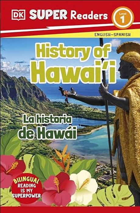 Dk Super Readers Level 1 Bilingual History Of Hawai'i Â " La Historia De Hawài-..