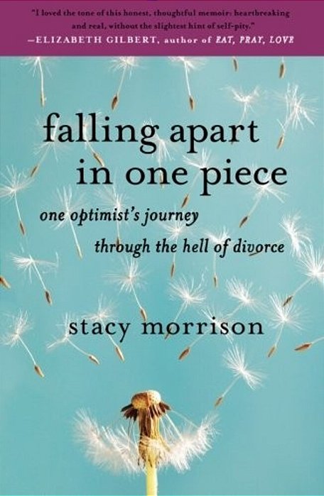 Falling Apart In One Piece: One Optimist's Journey Through The Hell Of Divorce-..