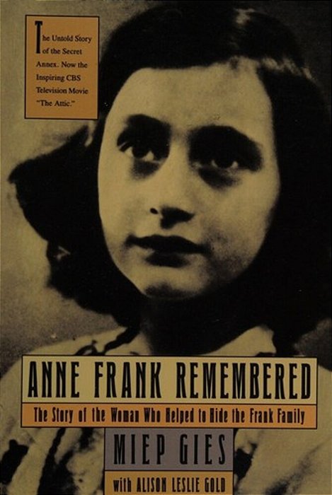 Anne Frank Remembered: The Story Of The Woman Who Helped To Hide The Frank Family-..