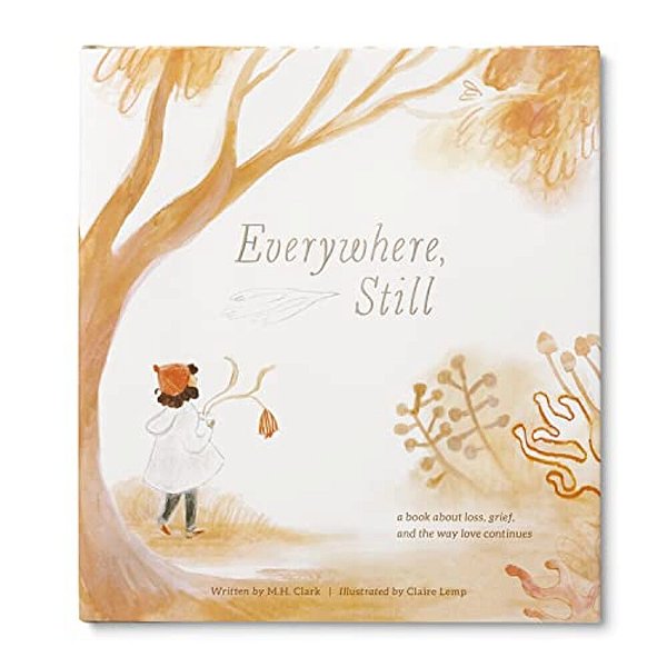 Everywhere, Still: A Book About Loss, Grief, And The Way Love Continues-..