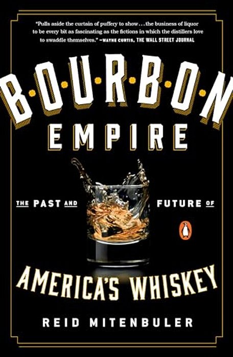 Bourbon Empire: The Past And Future Of America's Whiskey-..