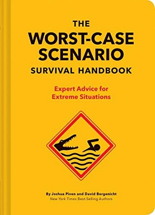 The New Worst-Case Scenario Survival Handbook: Expert Advice For Extreme Situations-..
