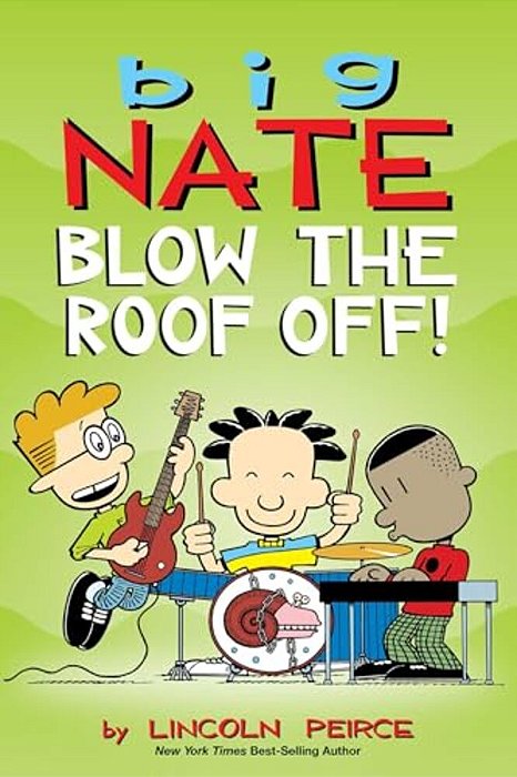 Big Nate: Blow The Roof Off!: Volume 22-..
