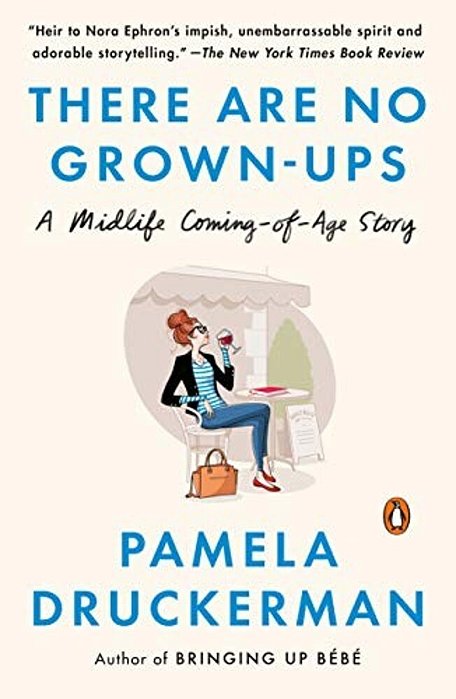 There Are No Grown-Ups: A Midlife Coming-Of-age Story-..