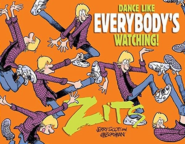 Dance Like Everybody's Watching!: A Zits Treasury-..