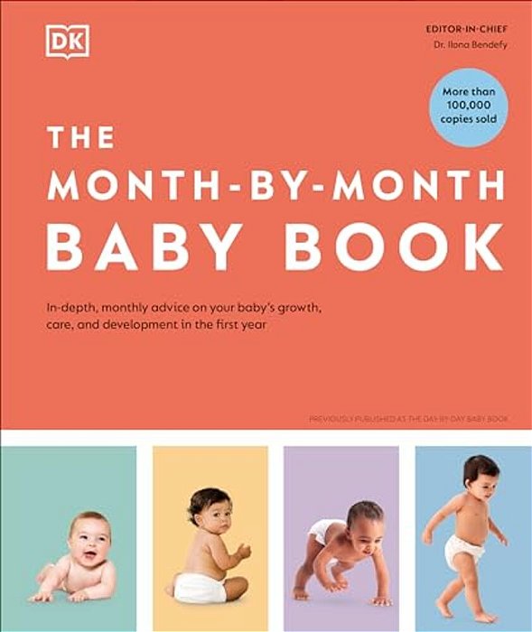 The Month-By-month Baby Book: In-Depth, Monthly Advice On Your Babyâ (Tm)s Growth, Care, And Development In The First Year-..