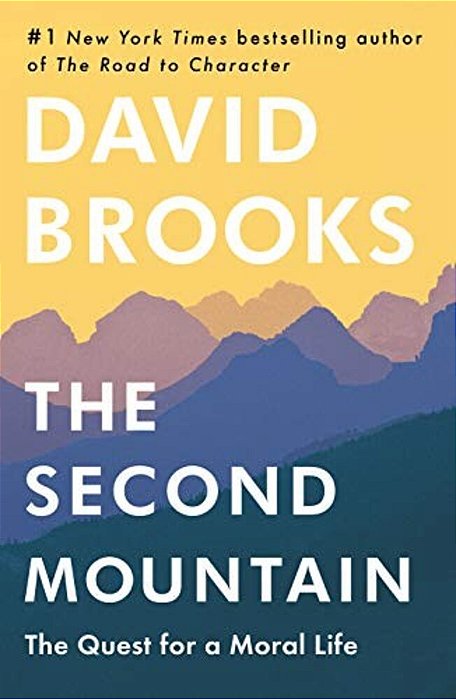 The Second Mountain: The Quest For A Moral Life-..