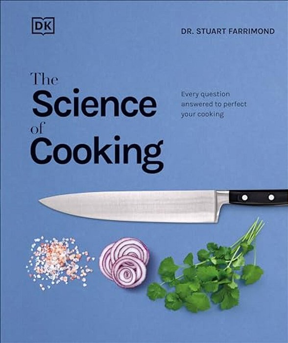 The Science Of Cooking: Every Question Answered To Perfect Your Cooking-..