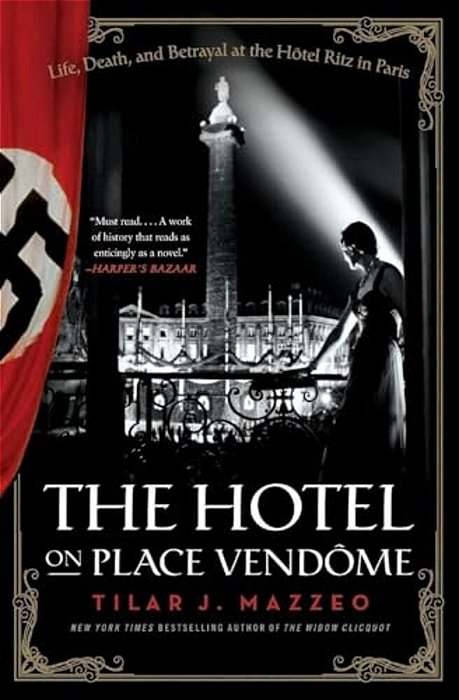 The Hotel On Place Vendome: Life, Death, And Betrayal At The Hotel Ritz In Paris-..