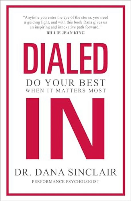 Dialed In: Do Your Best When It Matters Most-..