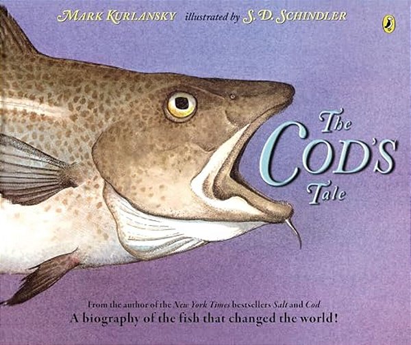 The Cod's Tale: A Biography Of The Fish That Changed The World!-..