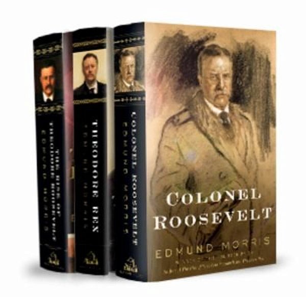 Edmund Morris's Theodore Roosevelt Trilogy Bundle: The Rise Of Theodore Roosevelt, Theodore Rex, And Colonel Roosevelt-..