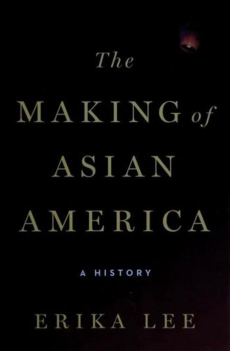 The Making Of Asian America: A History-..