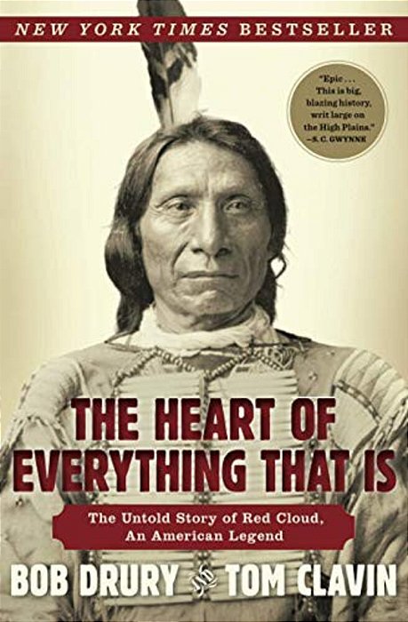 The Heart Of Everything That Is: The Untold Story Of Red Cloud, An American Legend-..
