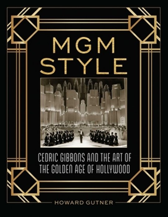 Mgm Style: Cedric Gibbons And The Art Of The Golden Age Of Hollywood-..