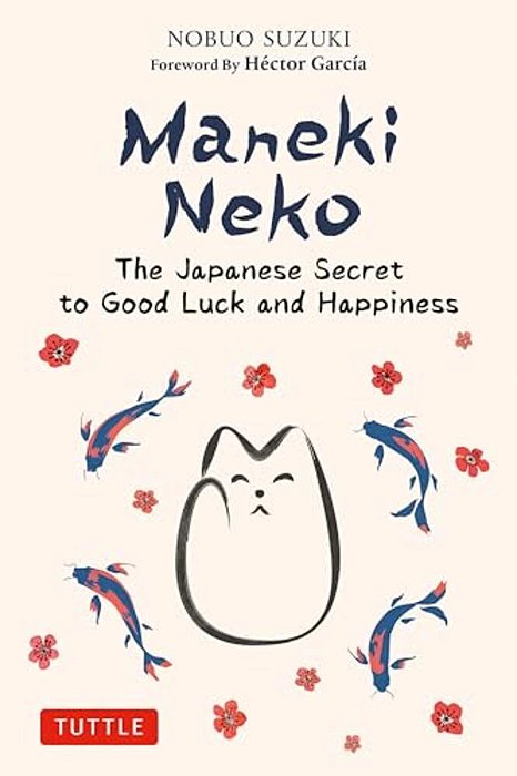 Maneki Neko: The Japanese Secret To Good Luck And Happiness-..