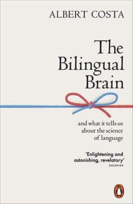 The Bilingual Brain: And What It Tells US About The Science Of Language-..