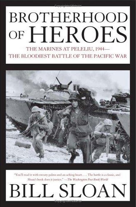 Brotherhood Of Heroes: The Marines At Peleliu, 1944--The Bloodiest Battle Of The Pacific War-..