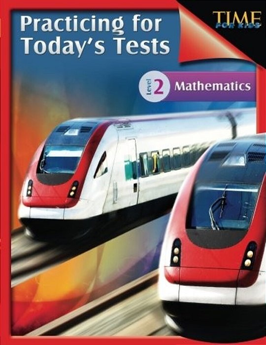 Time For Kids: Practicing For Today's Tests Mathematics Level 2: Time For Kids-..