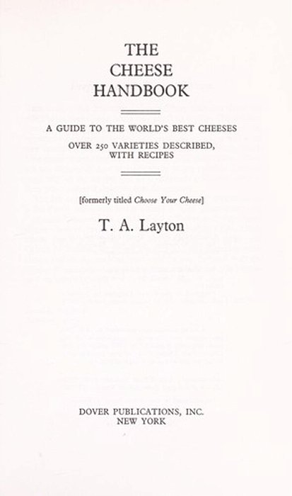 The Cheese Handbook: Over 250 Varieties Described, With Recipes-..