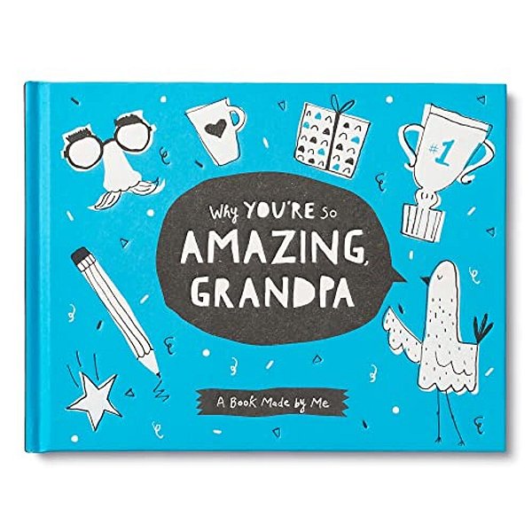 Why You'Re So Amazing, Grandpa: A Fun Fill-In Book For Kids To Complete For Their Grandpa-..