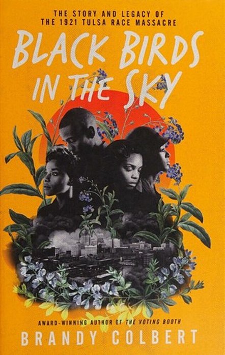 Black Birds In The Sky: The Story And Legacy Of The 1921 Tulsa Race Massacre/]cbrandy Colbert-..