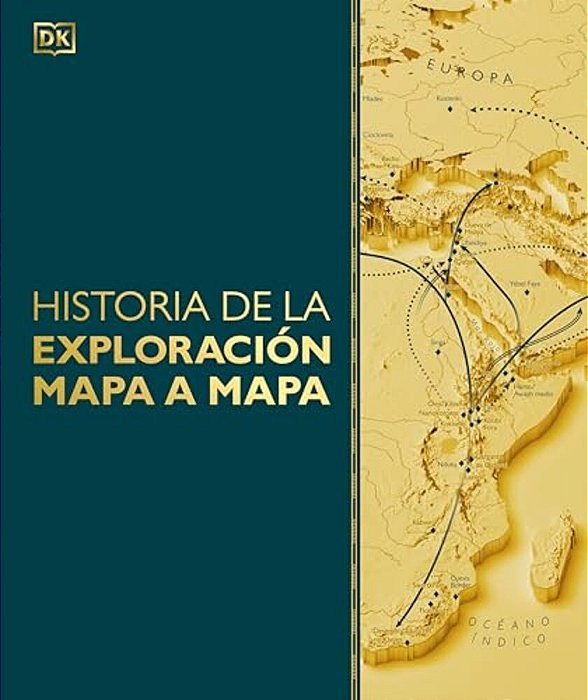 Historia De La Exploracion Mapa A Mapa (Exploration Map By Map)-..