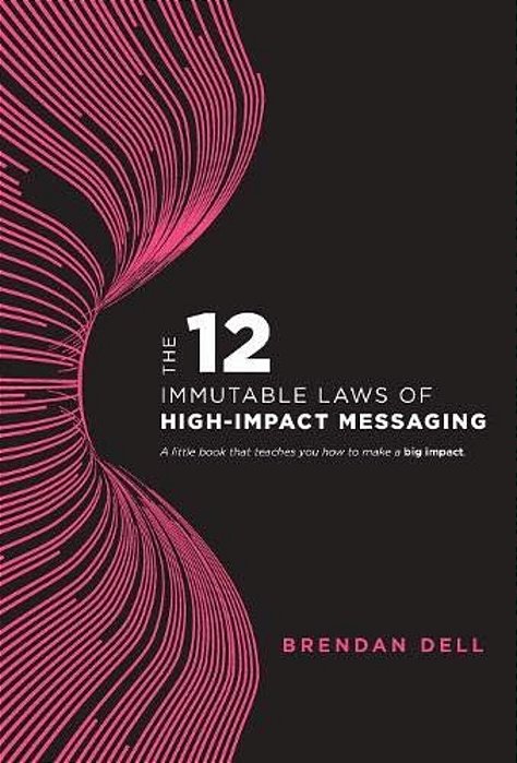 12 Immutable Laws Of High-Impact Messaging-..