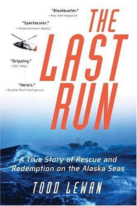 The Last Run: A True Story Of Rescue And Redemption On The Alaska Seas-..