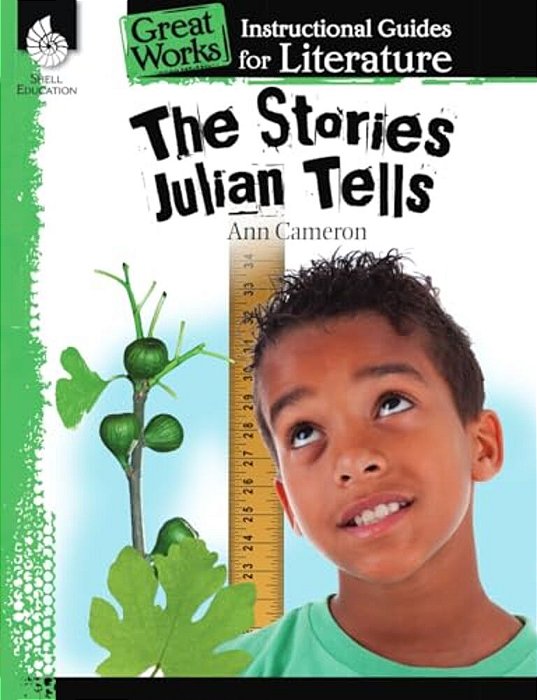 The Stories Julian Tells: An Instructional Guide For Literature-..