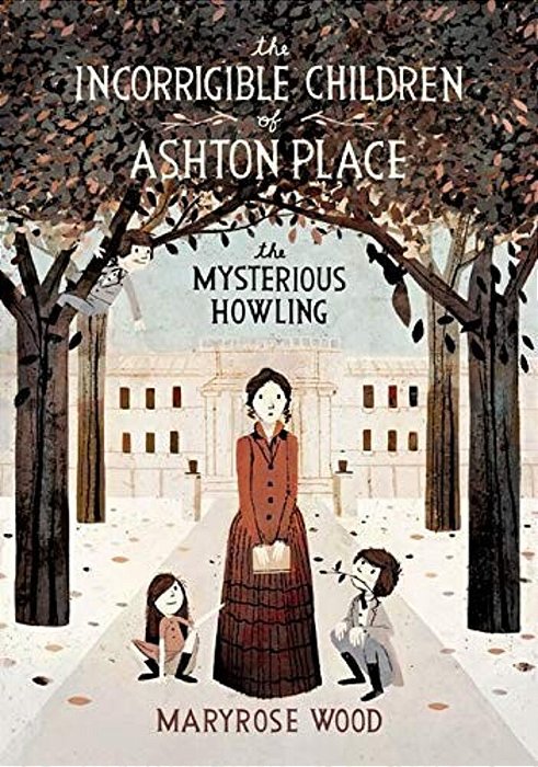 The Incorrigible Children Of Ashton Place: Book I: The Mysterious Howling-..