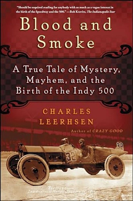 Blood And Smoke: A True Tale Of Mystery, Mayhem, And The Birth Of The Indy 500-..