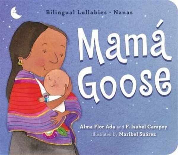 Mamá Goose: A Latine Nursery Treasury/Un Tesoro De Rimas Infantiles (Bilingual)-..