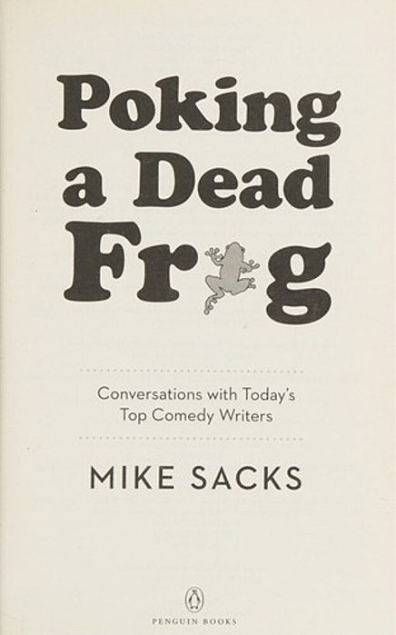 Poking A Dead Frog: Conversations With Today S Top Comedy Writers-..