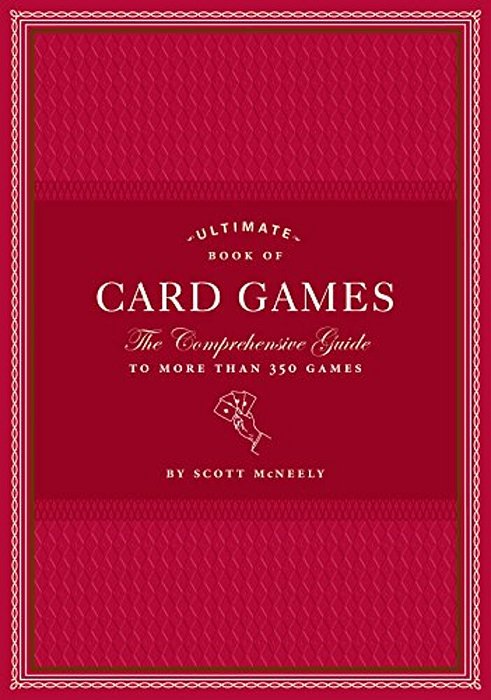 Ultimate Book Of Card Games: The Comprehensive Guide To More Than 350 Games-..