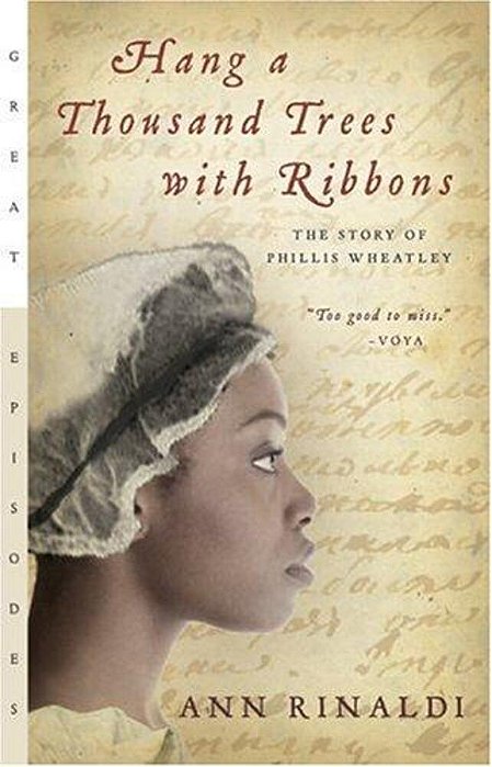 Hang A Thousand Trees With Ribbons: The Story Of Phillis Wheatley-..