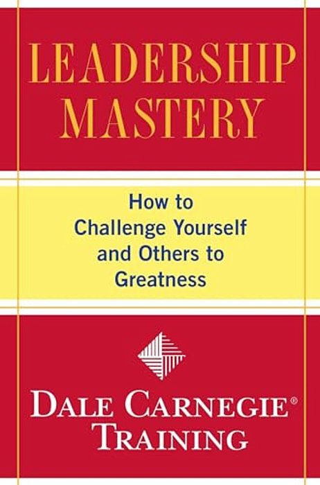 Leadership Mastery: How To Challenge Yourself And Others To Greatness-..