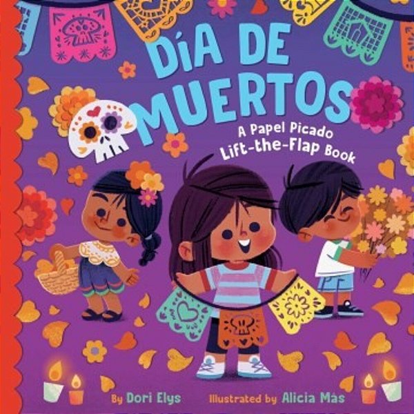 Día De Muertos: A Papel Picado Lift-The-flap Book-..