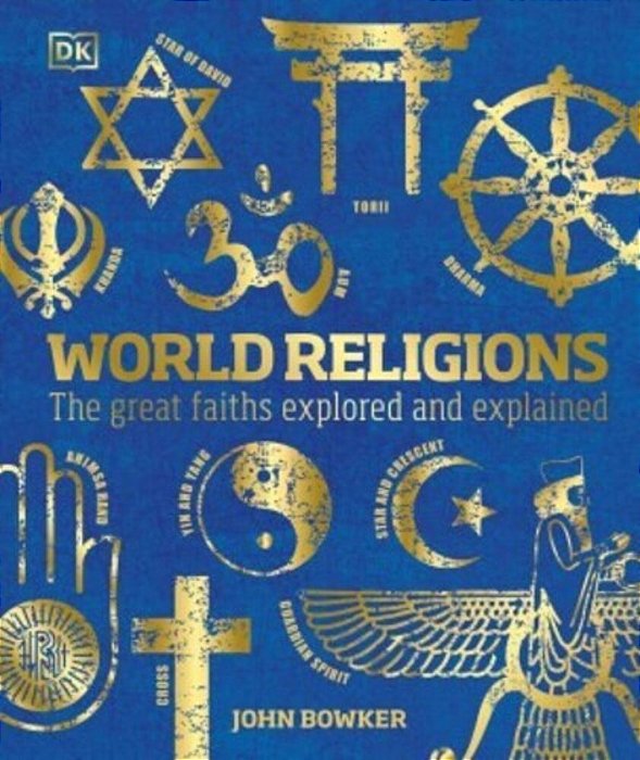 World Religions: The Great Faiths Explored And Explained-..