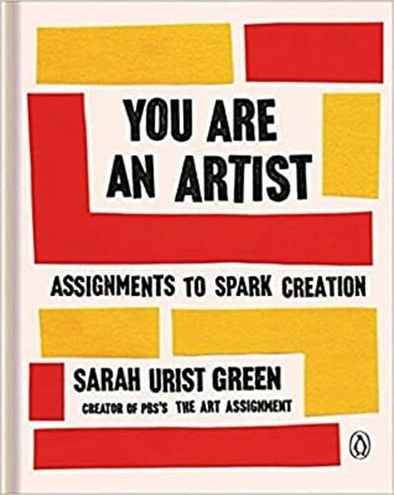 You Are An Artist: Assignments To Spark Creation-..