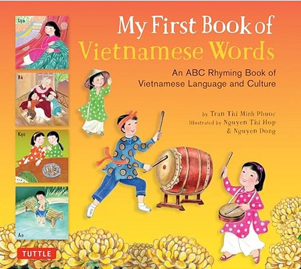 My First Book Of Vietnamese Words: An Abc Rhyming Book Of Vietnamese Language And Culture-..