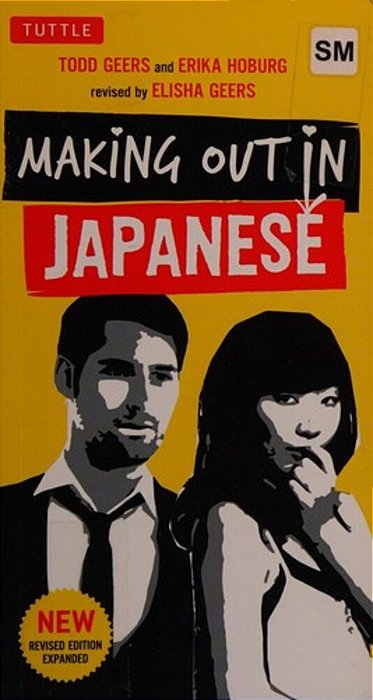 Making Out In Japanese: A Japanese Language Phrase Book (Japanese Phrasebook)-..
